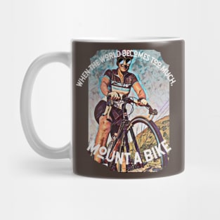 When the world becomes too much, mount a bike Mug